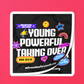 Young. Powerful. Taking Over. Sticker