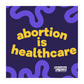Abortion is Healthcare Sticker